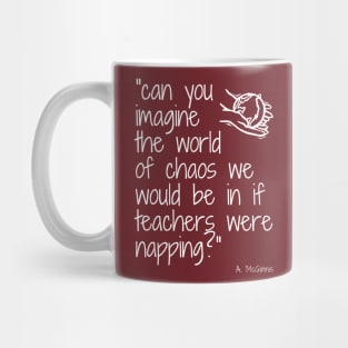 Imagine if Teachers were napping (unisex) Mug